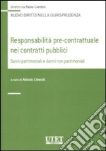 Responsabilità pre-contrattuale nei contratti pubblici. Danni patrimoniali e danni non patrimoniali libro