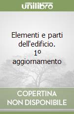Elementi e parti dell'edificio. 1º aggiornamento