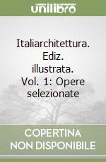 Italiarchitettura. Ediz. illustrata. Vol. 1: Opere selezionate libro