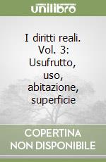 I diritti reali. Vol. 3: Usufrutto, uso, abitazione, superficie libro