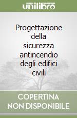 Progettazione della sicurezza antincendio degli edifici civili