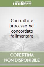 Contratto e processo nel concordato fallimentare