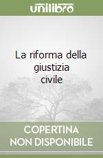 La riforma della giustizia civile