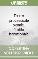 Diritto processuale penale. Profilo istituzionale libro