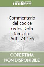 Commentario del codice civile. Della famiglia. Artt. 74-176 libro