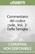 Commentario del codice civile. Vol. 3: Della famiglia libro