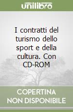 I contratti del turismo dello sport e della cultura. Con CD-ROM libro