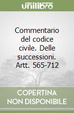 Commentario del codice civile. Delle successioni. Artt. 565-712 libro