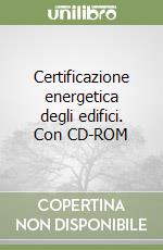 Certificazione energetica degli edifici. Con CD-ROM libro
