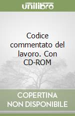 Codice commentato del lavoro. Con CD-ROM libro