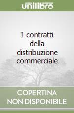 I contratti della distribuzione commerciale libro