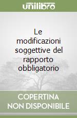 Le modificazioni soggettive del rapporto obbligatorio libro