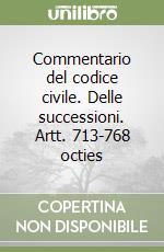 Commentario del codice civile. Delle successioni. Artt. 713-768 octies libro