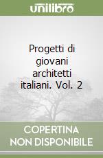 Progetti di giovani architetti italiani. Vol. 2 libro