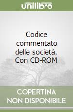 Codice commentato delle società. Con CD-ROM libro