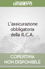 L'assicurazione obbligatoria della R.C.A.