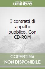 I contratti di appalto pubblico. Con CD-ROM libro