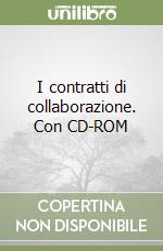 I contratti di collaborazione. Con CD-ROM libro