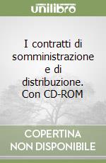 I contratti di somministrazione e di distribuzione. Con CD-ROM libro