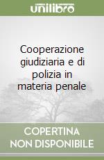 Cooperazione giudiziaria e di polizia in materia penale libro