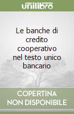 Le banche di credito cooperativo nel testo unico bancario libro