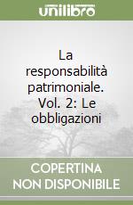 La responsabilità patrimoniale. Vol. 2: Le obbligazioni libro