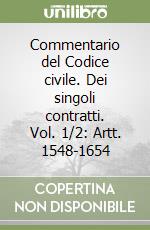 Commentario del Codice civile. Dei singoli contratti. Vol. 1/2: Artt. 1548-1654 libro