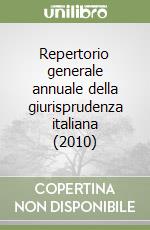 Repertorio generale annuale della giurisprudenza italiana (2010) libro