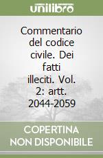 Commentario del codice civile. Dei fatti illeciti. Vol. 2: artt. 2044-2059 libro