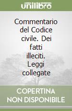 Commentario del Codice civile. Dei fatti illeciti. Leggi collegate libro