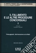 Il fallimento e le altre procedure concorsuali. Vol. 1: Presupposti, dichiarazione ed effetti libro