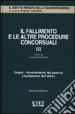 Il fallimento e le altre procedure concorsuali. Vol. 3: Organi. Accertamento del passivo. Liquidazione dell'attivo libro