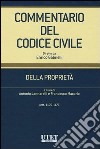 Commentario del codice civile. Della proprietà. Artt. 1100-1172 libro