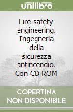 Fire safety engineering. Ingegneria della sicurezza antincendio. Con CD-ROM