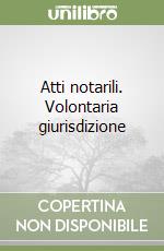 Atti notarili. Volontaria giurisdizione libro