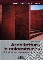 Architettura in calcestruzzo. Soluzioni innovative e sostenibilità. Ediz. illustrata libro