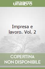 Impresa e lavoro. Vol. 2 libro