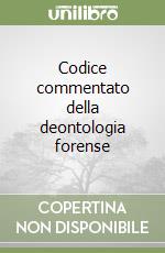 Codice commentato della deontologia forense libro