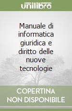 Manuale di informatica giuridica e diritto delle nuove tecnologie