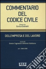 Commentario del codice civile. Dell'impresa e del lavoro. Artt. 2060-2098 libro