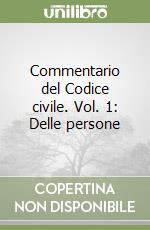 Commentario del Codice civile. Vol. 1: Delle persone