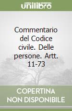 Commentario del Codice civile. Delle persone. Artt. 11-73 libro