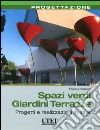 Spazi verdi giardini terrazze. Progetti e realizzazioni in Italia libro di Marsigli Filippo