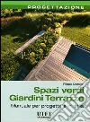 Spazi verdi giardini terrazze. Manuale per progettare in Italia libro di Marsigli Filippo