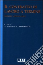 Il contratto di lavoro a termine. Novità applicative