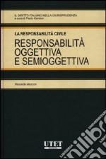 La responsabilità civile. Responsabilità oggettiva e semioggettiva