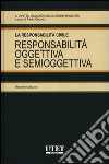 La responsabilità civile. Responsabilità oggettiva e semioggettiva libro