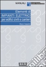 Elementi di impianti elettrici per edifici civili e cantieri libro