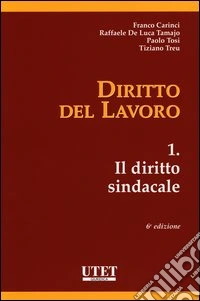 Diritto del lavoro. Vol. 1: Il diritto sindacale