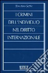 I crimini dell'individuo nel diritto internazionale libro di Greppi Edoardo